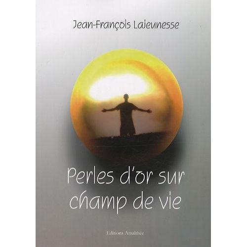 Perles D'or Sur Champ De Vie - Récit Autobiographique