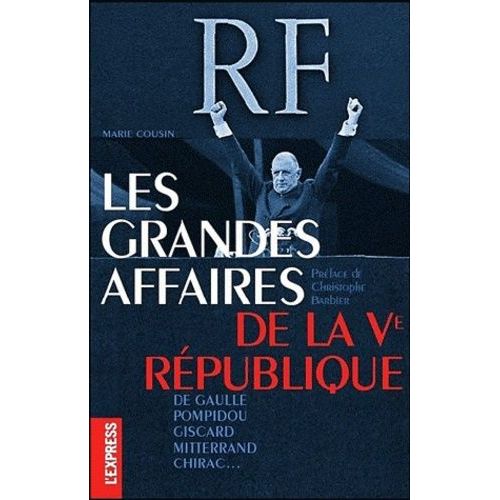Les Grandes Affaires De La Ve République - De Gaulle, Pompidou, Giscard, Mitterrand, Chirac