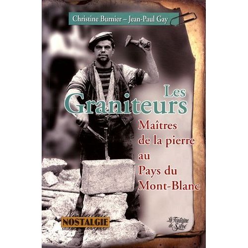 Les Graniteurs - Les Maîtres De La Pierre Au Pays Du Mont-Blanc
