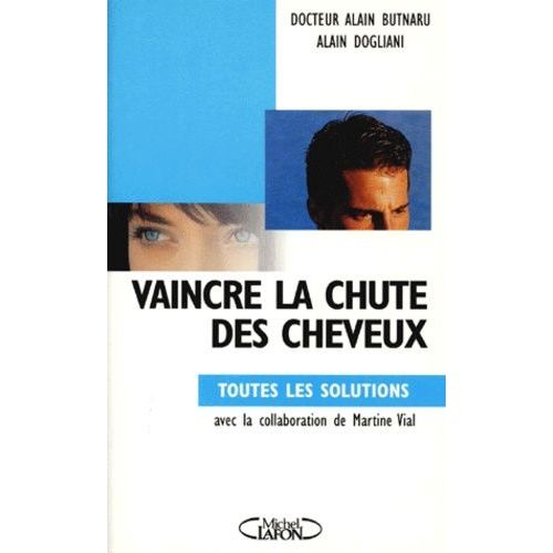 Vaincre La Chute Des Cheveux - Toutes Les Solutions