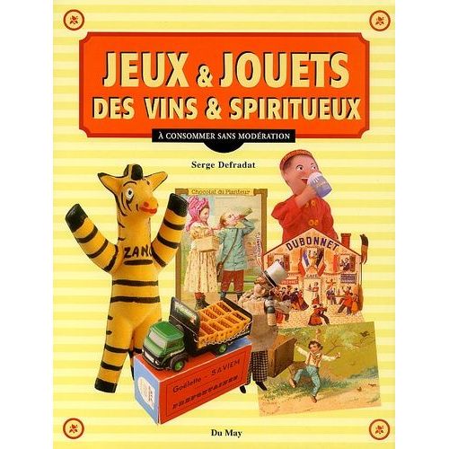 Jeux & Jouets, Des Vins & Spiritueux - A Consommer Sans Modération
