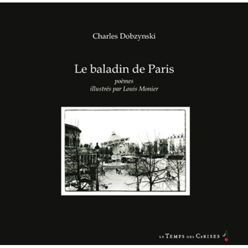 Le Baladin De Paris - Poèmes Illustrés De Photographies De Louis Monier
