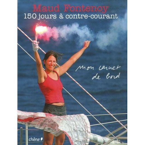 150 Jours À Contre-Courant - Mon Carnet De Bord