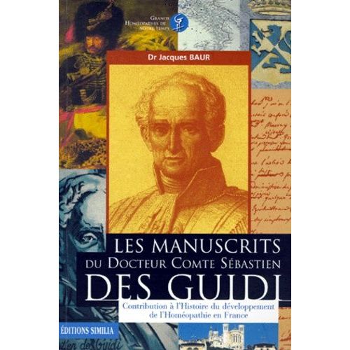 Les Manucrits Du Docteur Comte Sebastien Des Guidi - Contribution À L'histoire Du Développement De L'homéopathie En France