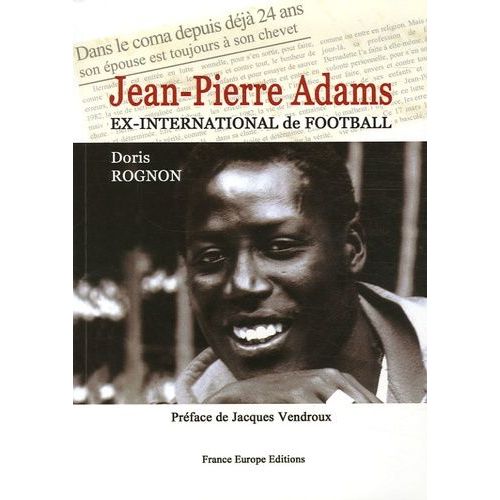 Jean-Pierre Adams Ex-International De Football - Dans Le Coma Depuis Déjà 24 Ans
