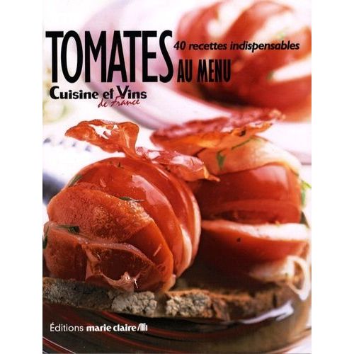 Tomates Au Menu - 40 Recettes Indispensables