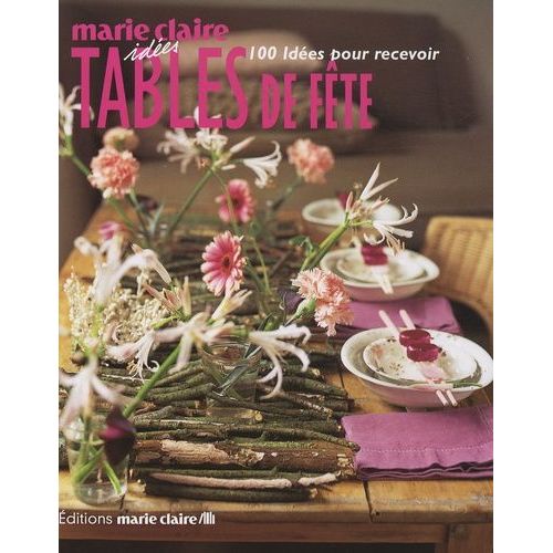 Tables De Fête - 100 Idées Pour Recevoir