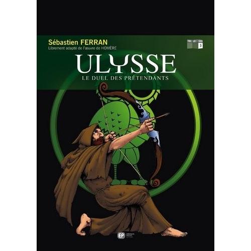 Ulysse Tome 3 - Le Duel Des Prétendants - Librement Adapté De L'oeuvre De Homère