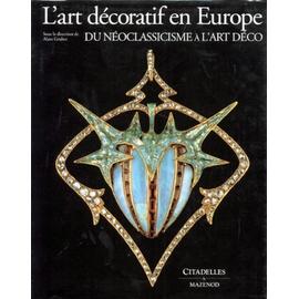 L'art Decoratif En Europe - Tome 3, Du Néoclassicisme À L'art Déco ...