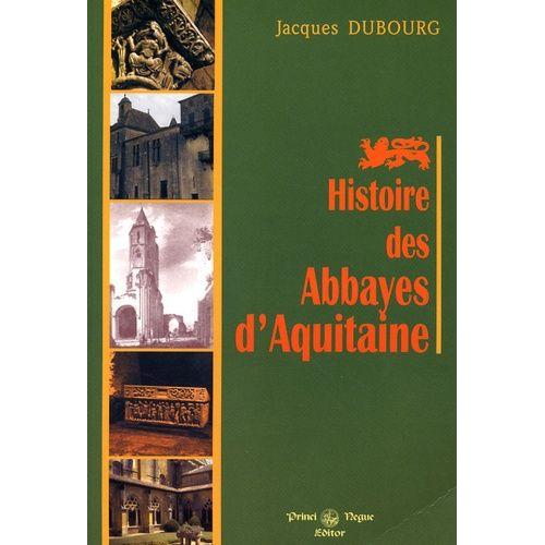 Histoire Des Abbayes D'aquitaine