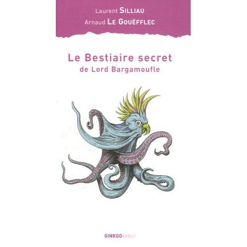Le Bestiaire Secret De Lord Bargamoufle