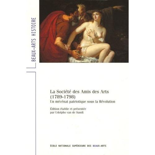 La Société Des Amis Des Arts (1789-1798) - Un Mécénat Patriotique Sous La Révolution