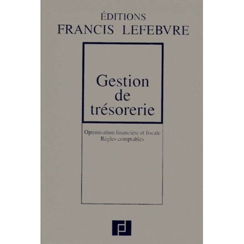 Gestion De Tresorerie - Optimisation Financière Et Fiscale, Règles Comptables