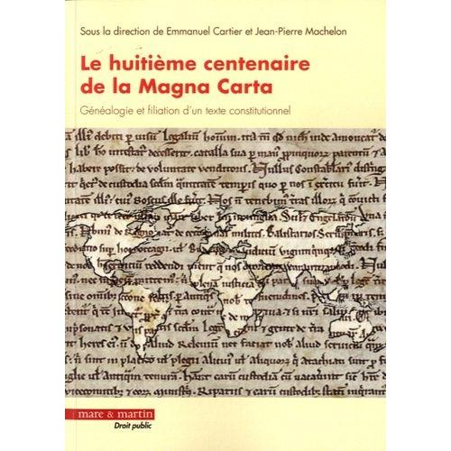 Le Huitième Centenaire De La Magna Carta : Généalogie Et Filiation D'un Texte Constitutionnel