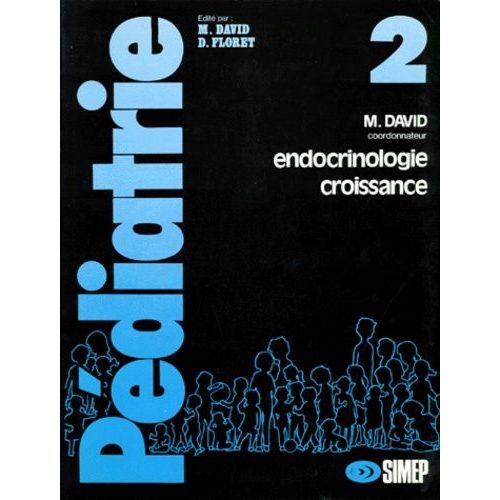 Pediatrie - Tome 2, Endocrinologie, Croissance
