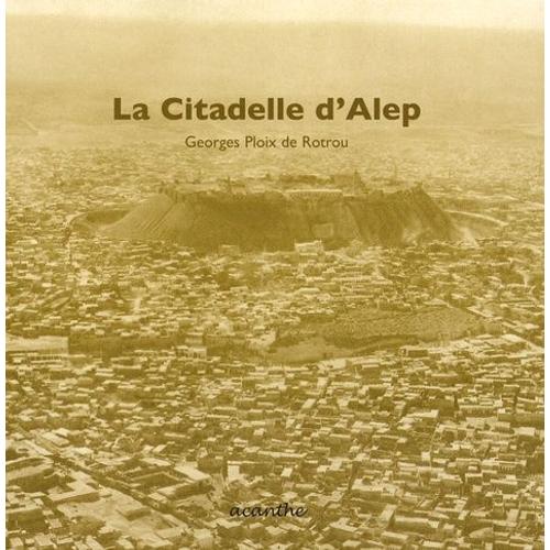 La Citadelle D'alep Et Ses Alentours (Édition 1930)