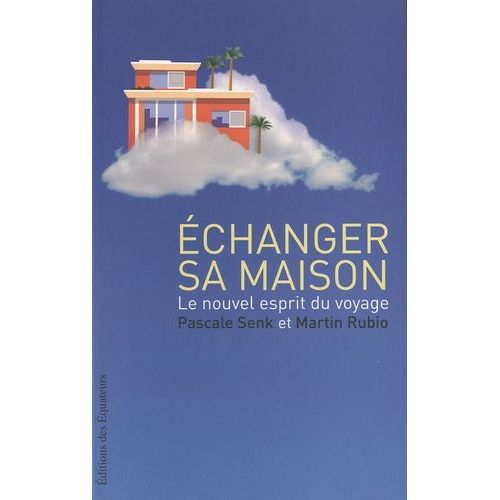 Echanger Sa Maison - Le Nouvel Esprit Du Voyage