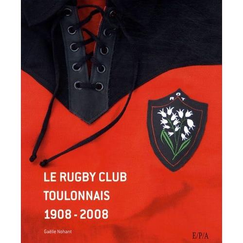 Le Rugby Club Toulonnais 1908-2008