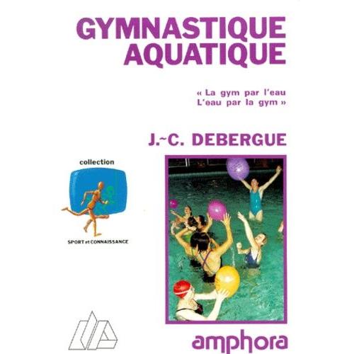 Gymnastique Aquatique - La Gym Par L'eau, L'eau Par La Gym