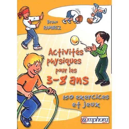 Activités Physiques Pour Les 3-8 Ans - 150 Exercices Et Jeux