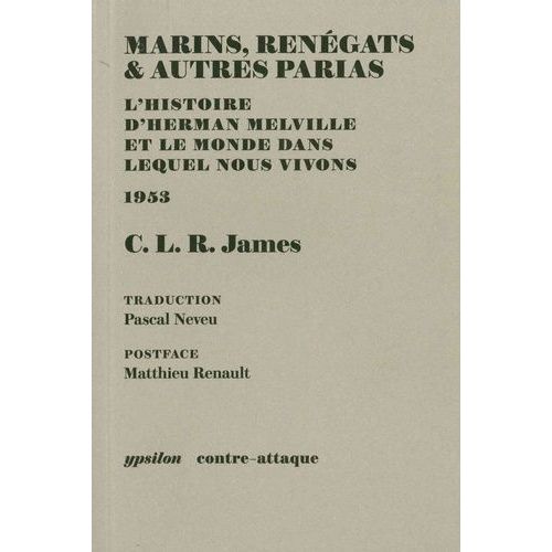Marins, Renégats & Autres Parias - L'histoire D'herman Melville Et Le Monde Dans Lequel Nous Vivons