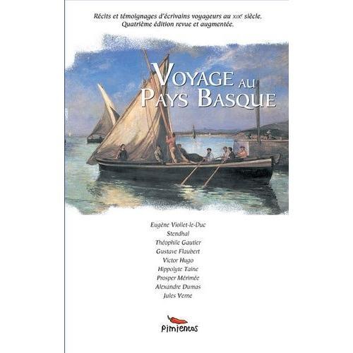 Voyage Au Pays Basque - Récits Et Témoignages D'écrivains Voyageurs Au Xixe Siècle