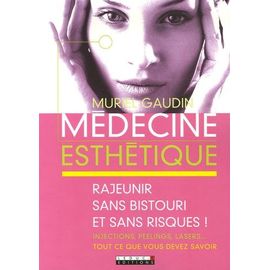 Médecine Esthétique - Rajeunir Sans Bistouri Et Sans Risques !