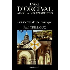 L'art D'orcival Au Dela Apparences - Les Secrets D'une Basilique