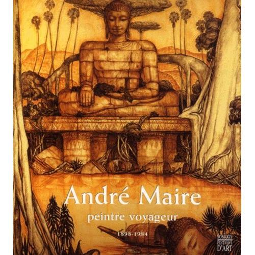 André Maire, Peintre Voyageur 1898-1984