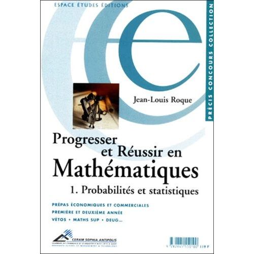 Progresser Et Réussir En Mathématiques - Tome 1, Probabilités Et Statistiques