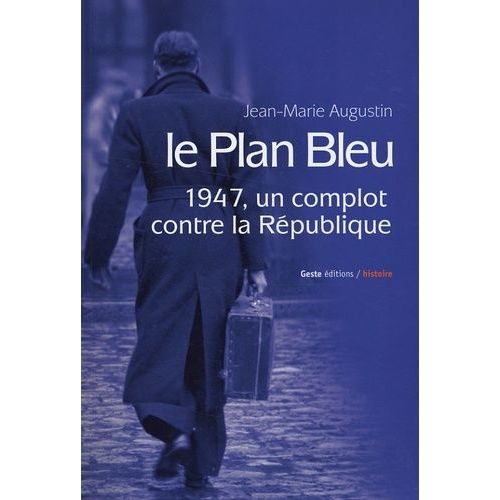 Le Plan Bleu - Un Complot Contre La République En 1947