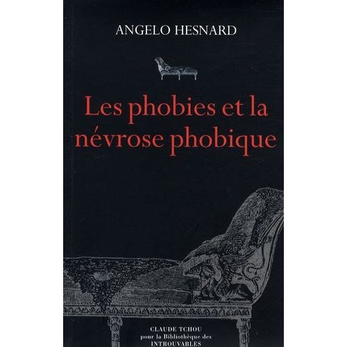 Les Phobies Et La Névrose Phobique - Des États Nerveux D'angoisse Aux Phobies Systématiques