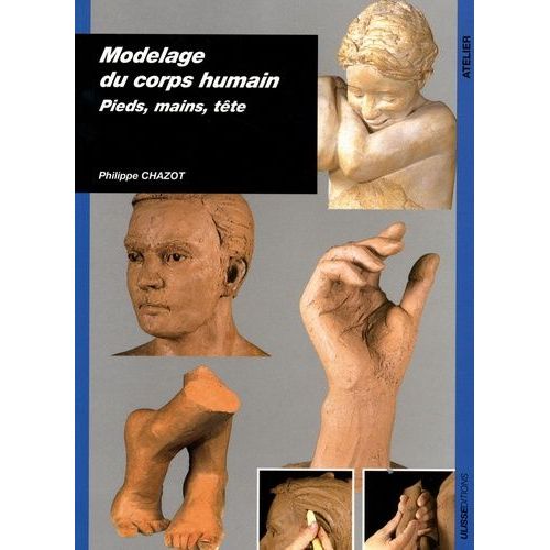 Modelage Du Corps Humain : Pieds, Mains, Tête