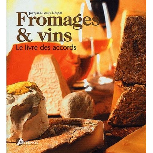 Fromages & Vins - Le Livre Des Accords