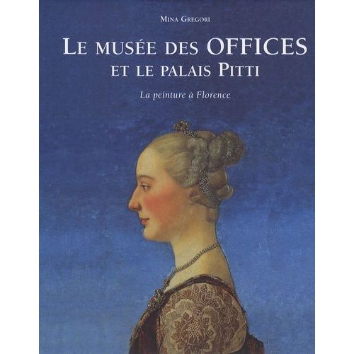 Le Musée Des Offices Et Le Palais Pitti - La Peinture À Florence