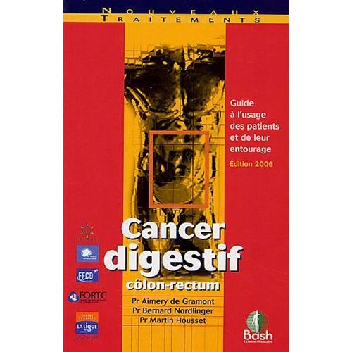 Cancer Digestif Côlon-Rectum - Guide À L'usage Des Patients Et De Leur Entourage