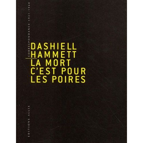 La Mort C'est Pour Les Poires - Correspondance 1921-1960