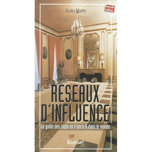 Réseaux D'influence - Le Guide Des Clubs En France Et Dans Le Monde, 3ème Édition