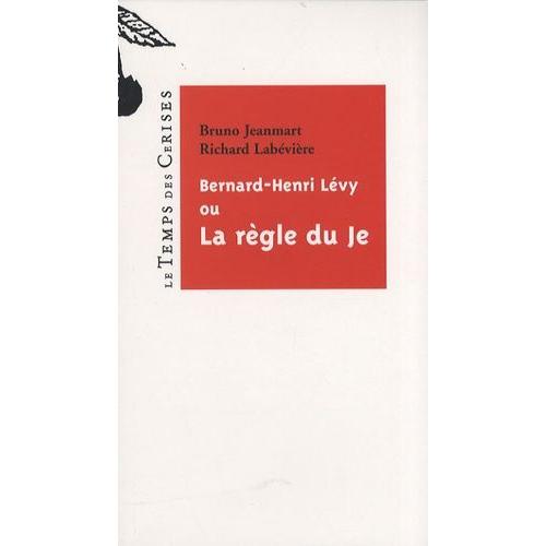 Bernard-Henri Lévy Ou La Règle Du Je