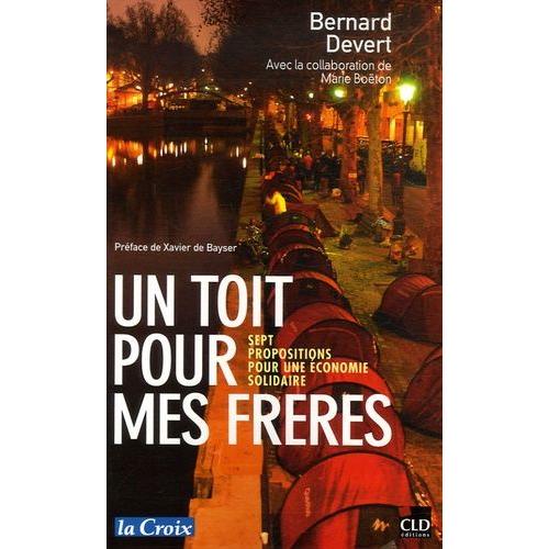 Un Toit Pour Mes Frères - Sept Propositions Pour Une Économie Solidaire