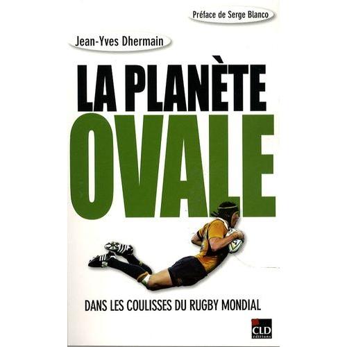 La Planète Ovale - Dans Les Coulisses Du Rugby Mondial