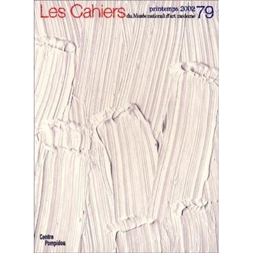 Les Cahiers Du Musée National D'art Moderne N° 79 Printemps 2002