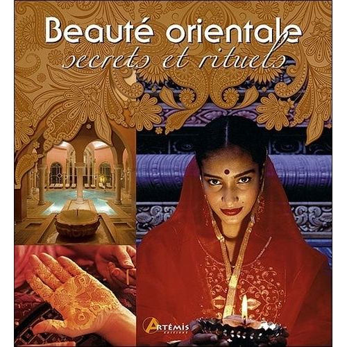 Beauté Orientale - Secrets Et Rituels