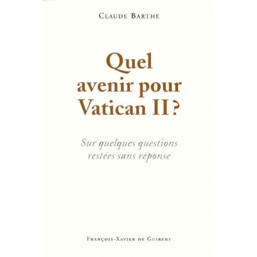 Quel Avenir Pour Vatican Ii ? Sur Quelques Questions Restées Sans Réponse