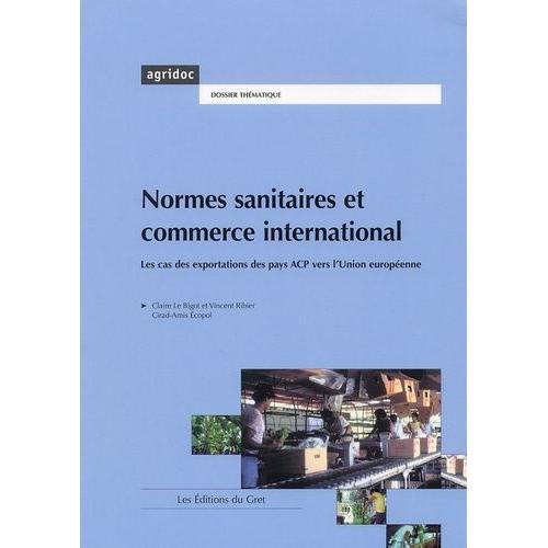 Normes Sanitaires Et Commerce International - Le Cas Des Exportations Des Pays Acp Vers L'union Européenne
