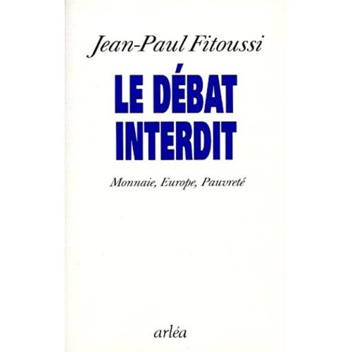 Le Debat Interdit - Monnaie, Europe, Pauvreté
