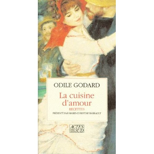 La Cuisine D'amour - Cent Et Quelques Recettes Pour Mettre Le Coeur En Fête