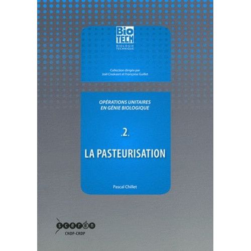 Opérations Unitaires En Génie Biologique - Tome 2, La Pasteurisation