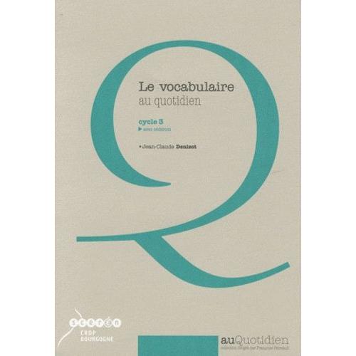 Le Vocabulaire Au Quotidien Cycle 3 - (1 Cd-Rom)