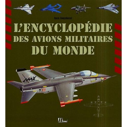 L'encyclopédie Des Avions Militaires Du Monde